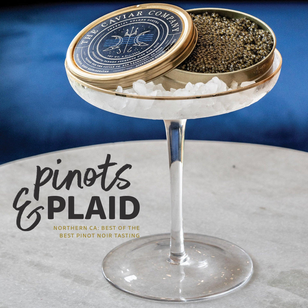 Pinots and Plaid: Northern CA Best of the Best - The Caviar Co.