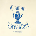 Caviar For Breakfast